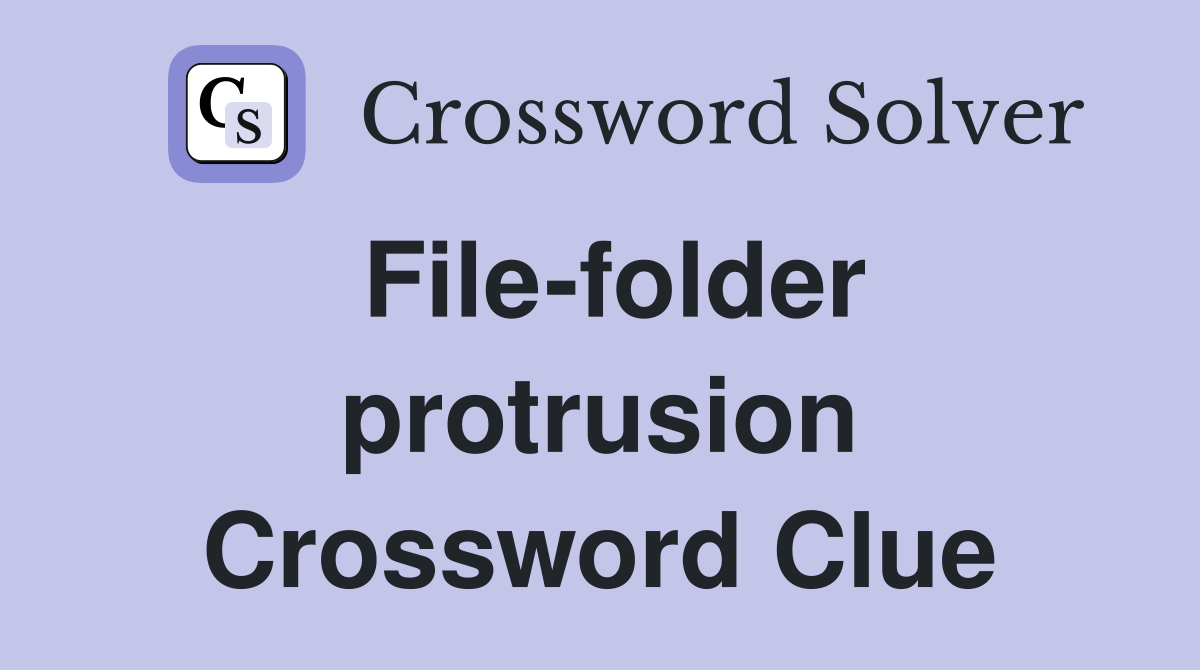 Filefolder protrusion Crossword Clue Answers Crossword Solver